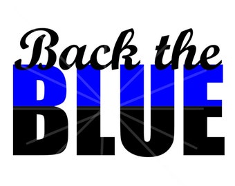 Back the Blue Script - SVG - Police Decal SVG - Police Support - Police Design - Blue Support - Back the Blue SVG - Support the Blue