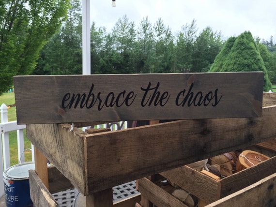 embrace the chaos