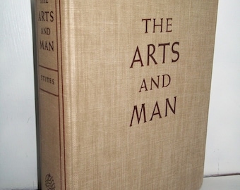 1940 The Arts And Man by Raymond Stites HC Illustrated Book