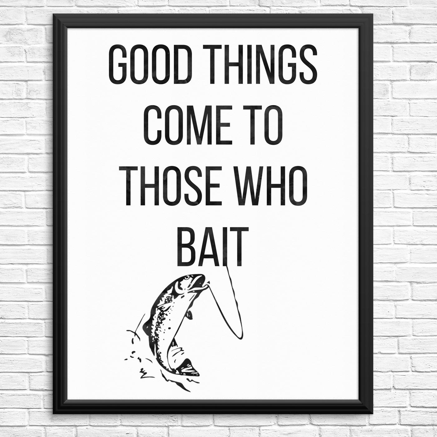 Good Things Come To Those Who Bait Digital Print Watercolour