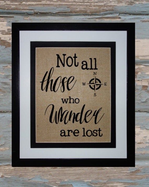 Not all those who wander are lost / Burlap Sign / Burlap Print