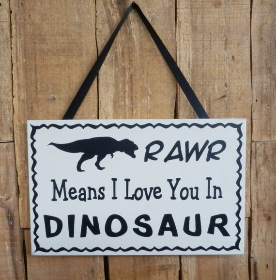 Items similar to RAWR Means I Love You In Dinosaur 9.5 x 6 wall sign ...