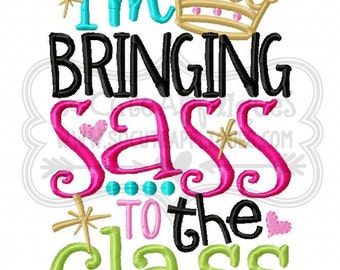Embroidery design 5x7 6x10 Im bringing Sass to the class Back to school embroidery sayings, Kindergarten embroidery, Pre-K socuteappliques