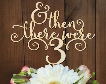 Baby Shower Cake Topper, And then there were 3, Cake Topper,