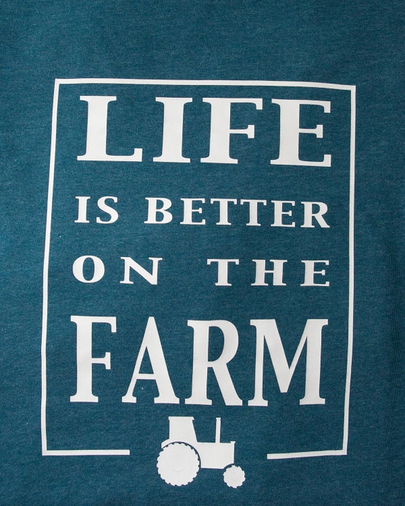 life is better on the farm shirt