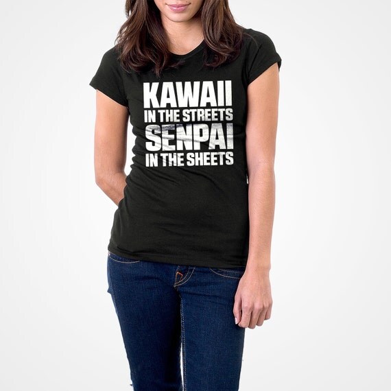 kawaii on the streets senpai in the sheets shirt