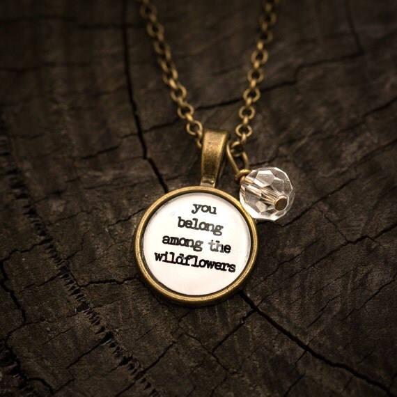 FREE SHIPPING - You Belong Among The Wildflowers - Quote Necklace - Jewerly - Inspiration Necklace - Quote Jewelry - Quote Necklace