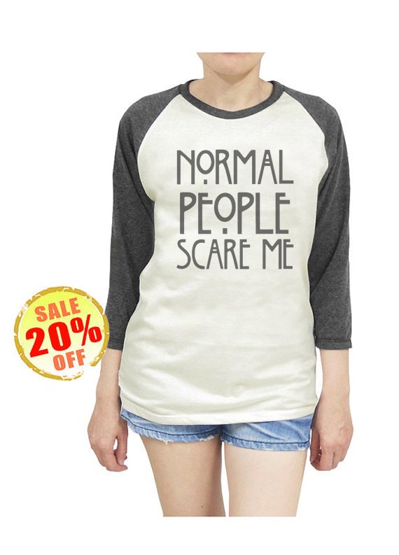 shirt normal people scare me