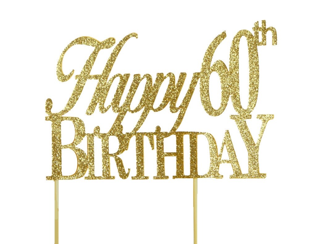 Gold Happy60thbirthday Cake Topper 1pc Birthday Gold