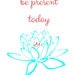 Be Present Today Quote Print Printable wall art decor