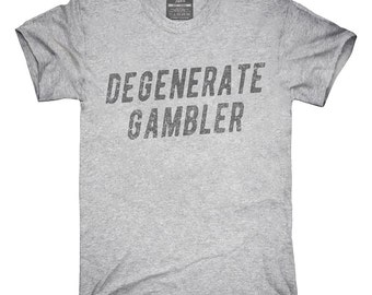 Degenerate Gambler T-Shirt, Hoodie, Tank Top, Gifts