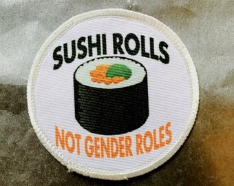Sushi Rolls Not Gender Roles - 3" Circle Sew On / Iron On Patch - Equality Male Female Neutral Nonbinary