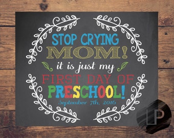 Stop crying mom sign printable, First day of school sign, first day of kindergarten boy, First Day of preschool, back to school, pre-k