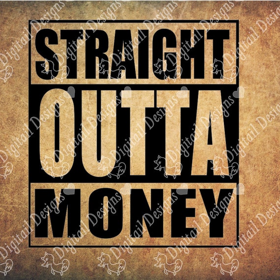 Free Free 314 Straight Outta Money Svg Free SVG PNG EPS DXF File