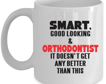 Orthodontist Coffee Mug Perfect Gift for Your Dad, Mom, Boyfriend, Girlfriend, or Friend - Proudly Made in the USA!