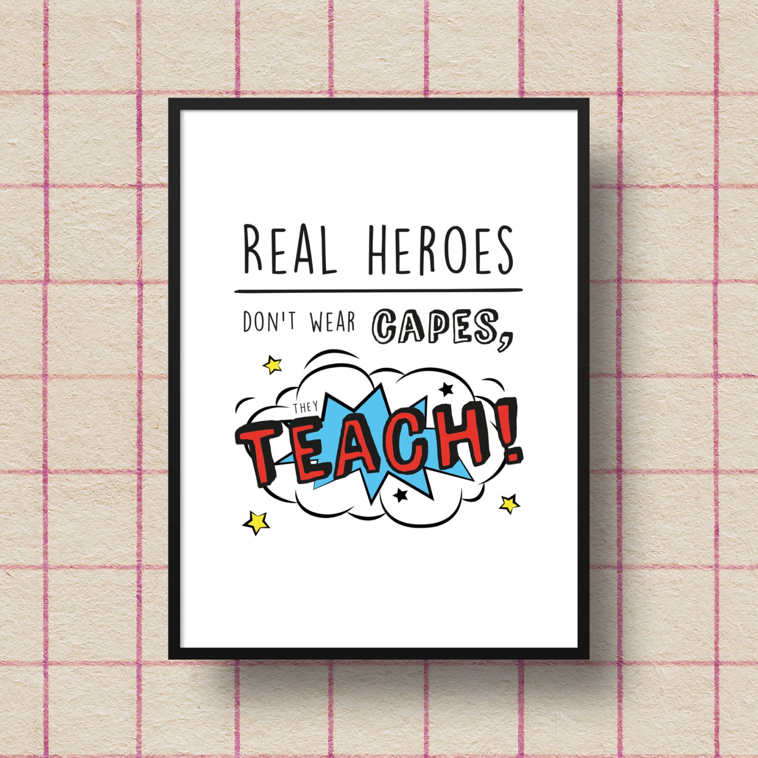 Teacher's Gift // Real heroes don't wear capes