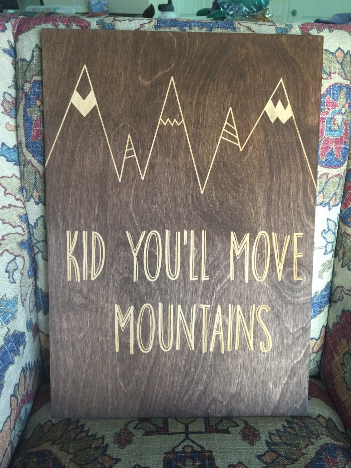 rustic wood sign. Kid you'll move mountains 12x17 inches