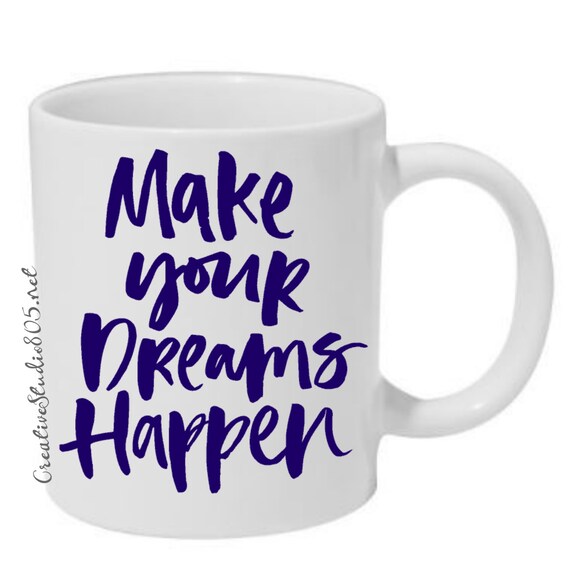 Make your dreams happen coffee mug cute by CreativeStudio805