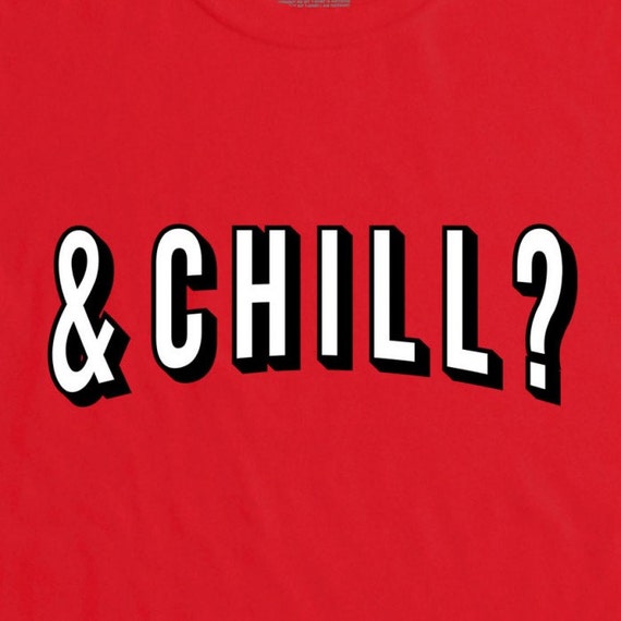 and chill shirt in netflix font