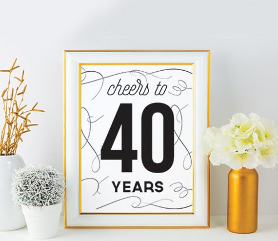 Cheers To 40 Years Sign INSTANT DOWNLOAD Printable 40th