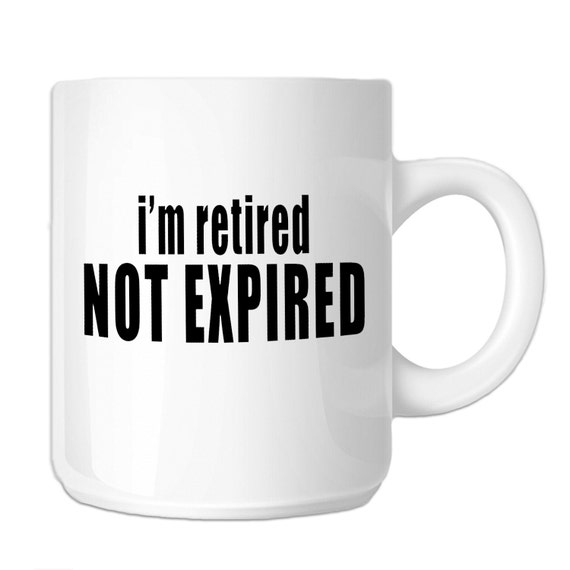 Download I'm Retired Not Expired Funny Senior Citizen SP-00263 11