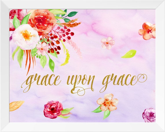 Christian Quotes Grace Upon Grace Bible Verse Print