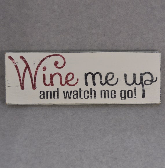 wine me up and watch me go shirt