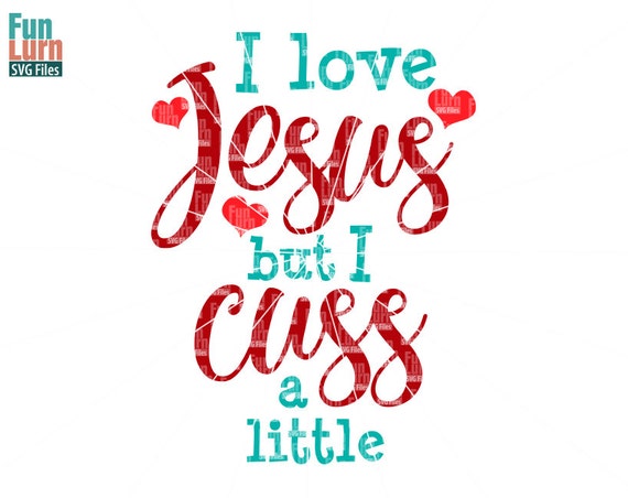 Download I love Jesus but I cuss a little SVG funny curse words