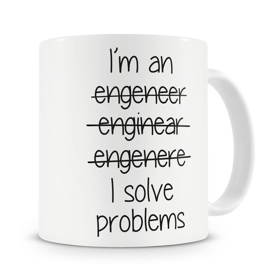 I'm An Engineer I Solve Problems Bad Spelling Mug Awesome