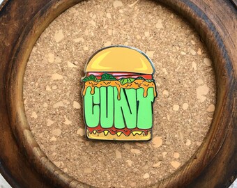Cunt Burger Pin