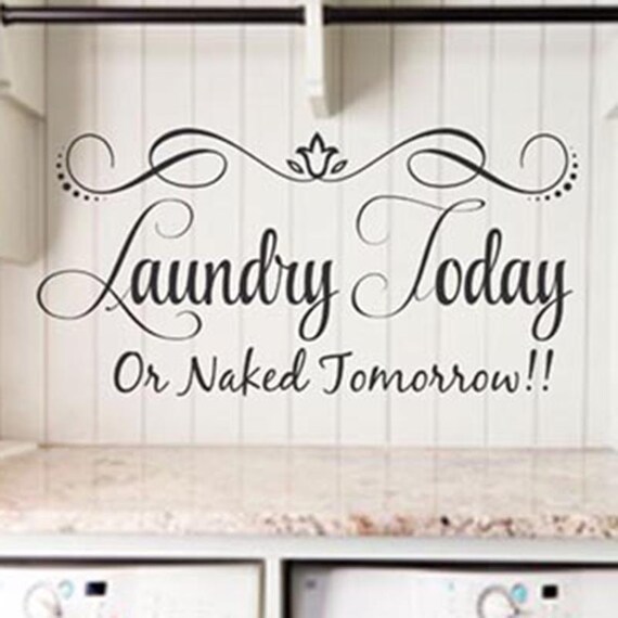 Laundry Today Or Naked Tomorrow Laundry Room Decor by DecorDesigns