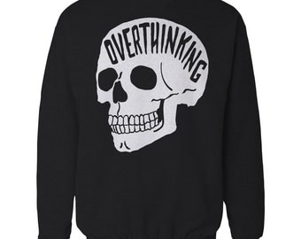 Overthinking Sweater. Anxiety Skull Sweatshirt.
