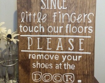 Please remove your shoes sign, No shoes, No shoes sign, Take shoes off sign, Since little hands touch our floors, please no shoes,