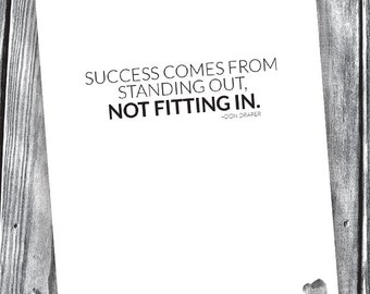 Success Comes From Standing Out, Not Fitting In – Don Draper Quote – Digital File – 8x10