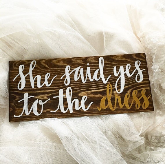 Items similar to She Said Yes To The Dress Sign, Wedding Calligraphy, I