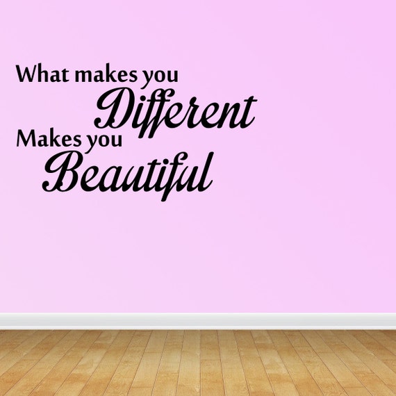 Wall Decal What Makes You Different Makes You Beautiful