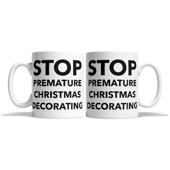 Stop premature christmas decorating funny mug gifts by Memeskins