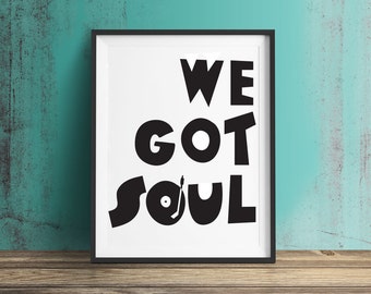 We Got Soul Wall Print. Soul Music Print. Northern Soul Print