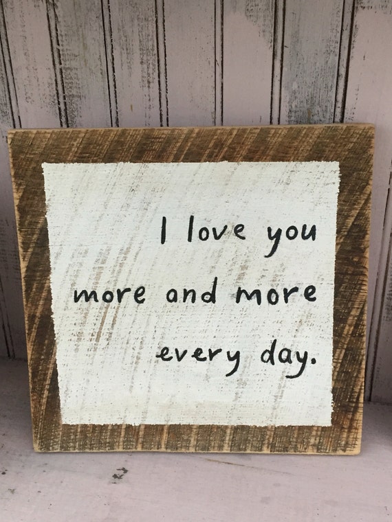 I love you more and more everyday SIGN