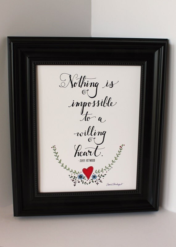 Nothing is Impossible to a Willing Heart 8x10 Print Hand