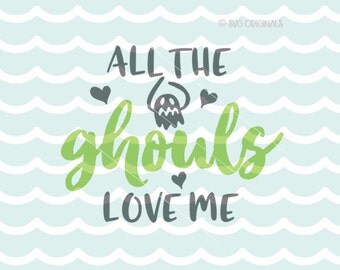Halloween SVG All The Ghouls Love Me SVG Cut File Cricut Explore & more. All The Ghouls Ghost Love Me Halloween Baby Child Shirt SVG