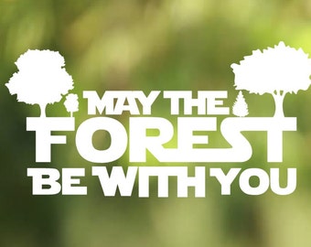 May the Forest Be With You Vinyl decal - Car Decal - Car Sticker - Laptop Decal - Laptop Sticker