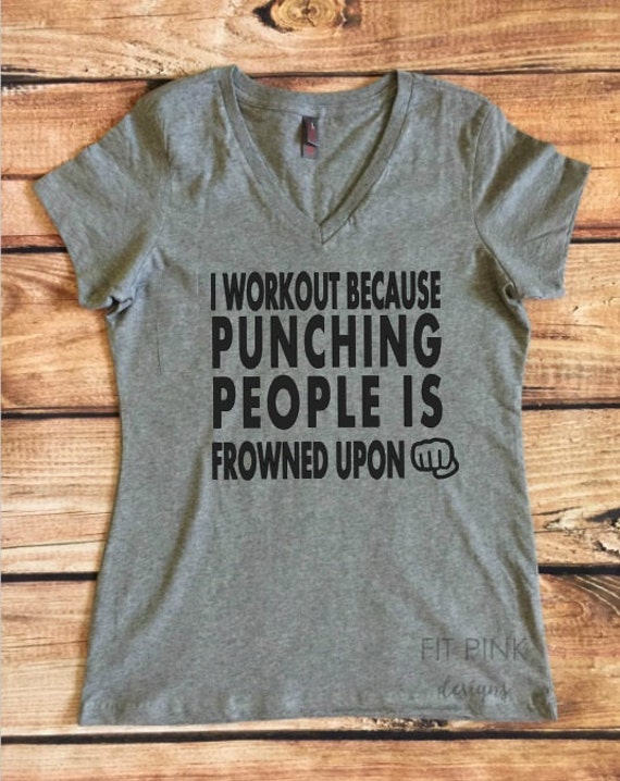 I Workout Because Punching People Is Frowned Upon Shirt by FitPink