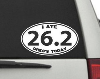 I ate 26.2 Oreo's today Custom Vinyl Window Decal / Sticker 7" x 4" Multiple Colors
