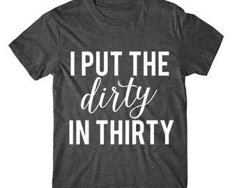 Put the dirty in 30 | Etsy