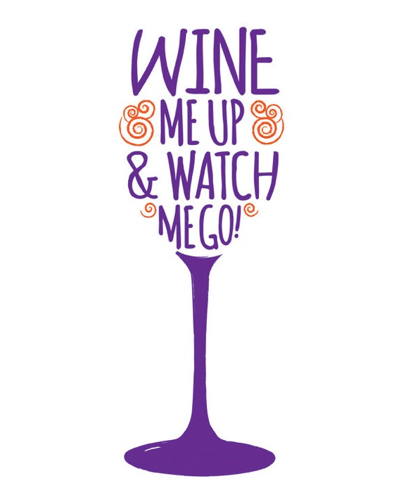 wine me up and watch me go shirt