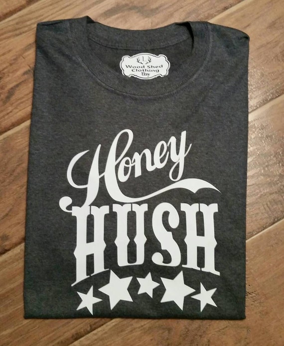 honey hush shirt