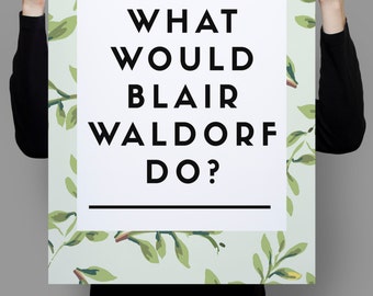 What Would Blair Waldorf Do, Wall Art Prints, Gossip Girl Wall Art, Green Wall Art, Gossip Girl Quotes, Gossip Girl Art, Blair Waldorf Quote