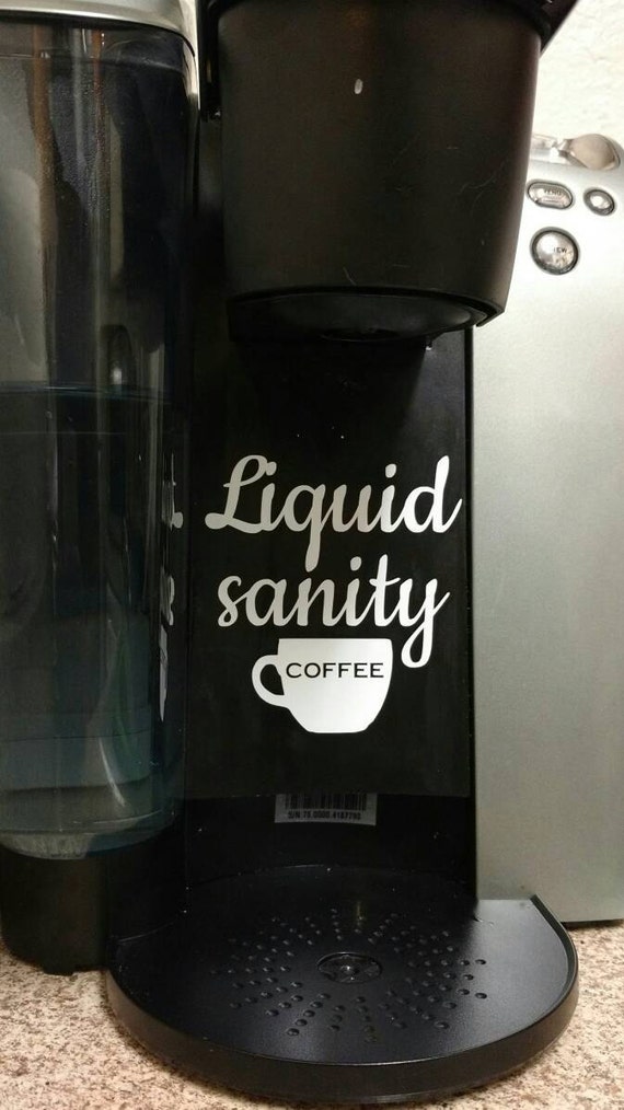 Liquid sanity coffee maker  vinyl  decal  you choose the color