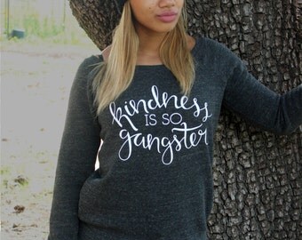 Kindness is so Gangster Fleece | Off the Shoulder Sweatshirt, Slouchy Sweater, Kindness Shirt, Ladies Sweatshirt, Women's Sweatshirt